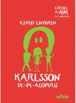 Carte Editura Arthur, Karlsson de-pe-acoperis (Cartile de aur 27), Astrid Lindgren