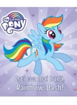 My Little Pony. Esti cea mai buna, Rainbow Dash!